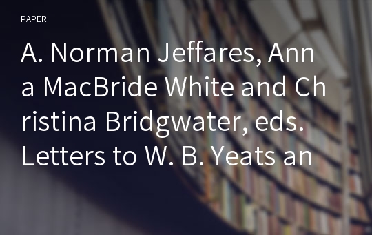 A. Norman Jeffares, Anna MacBride White and Christina Bridgwater, eds. Letters to W. B. Yeats and Ezra Pound from Iseult Gonne: A Girl that Knew All Dante Once(New York: Palgrave Macmillan, 2004)