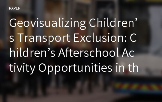 Geovisualizing Children’s Transport Exclusion: Children’s Afterschool Activity Opportunities in the Buffalo Metropolitan Area, New York
