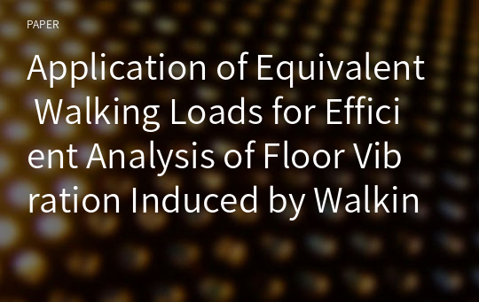 Application of Equivalent Walking Loads for Efficient Analysis of Floor Vibration Induced by Walking