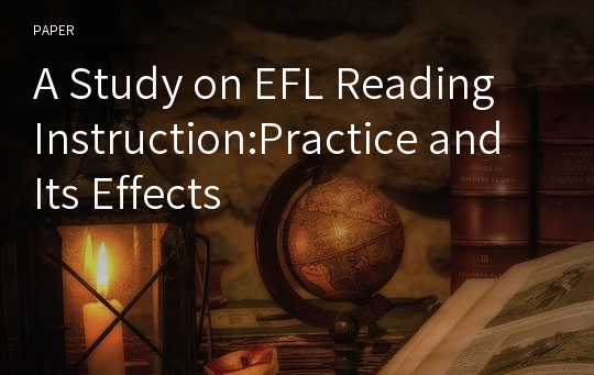 A Study on EFL Reading Instruction:Practice and Its Effects