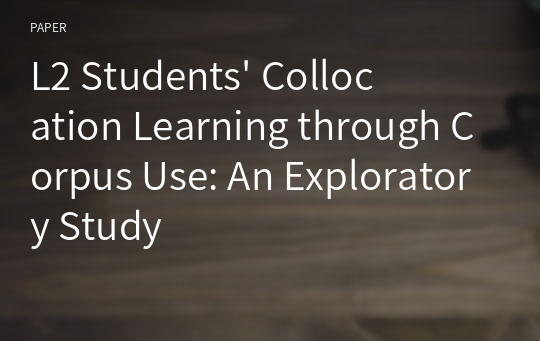 L2 Students&#039; Collocation Learning through Corpus Use: An Exploratory Study