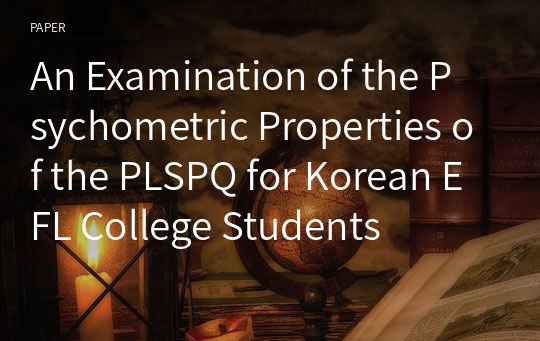 An Examination of the Psychometric Properties of the PLSPQ for Korean EFL College Students