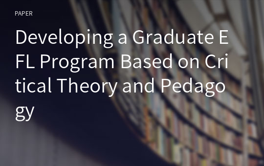 Developing a Graduate EFL Program Based on Critical Theory and Pedagogy