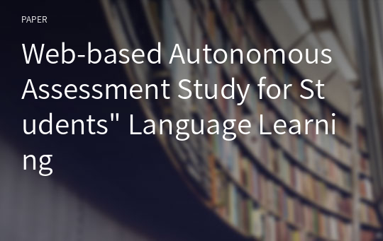 Web-based Autonomous Assessment Study for Students&quot; Language Learning