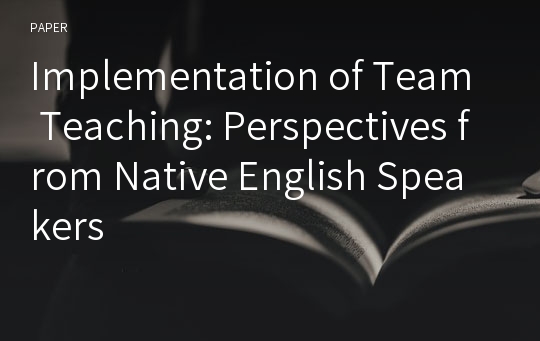 Implementation of Team Teaching: Perspectives from Native English Speakers