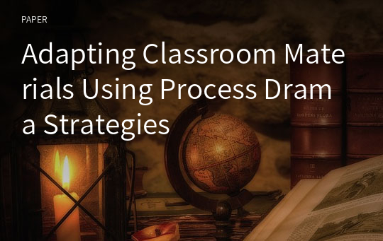 Adapting Classroom Materials Using Process Drama Strategies