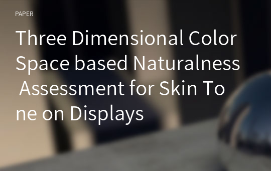 Three Dimensional Color Space based Naturalness Assessment for Skin Tone on Displays