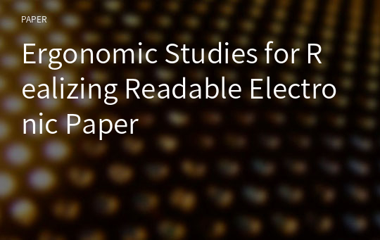 Ergonomic Studies for Realizing Readable Electronic Paper