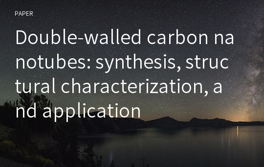 Double-walled carbon nanotubes: synthesis, structural characterization, and application