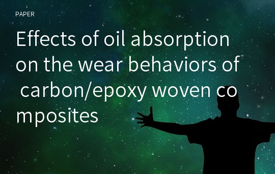 Effects of oil absorption on the wear behaviors of carbon/epoxy woven composites