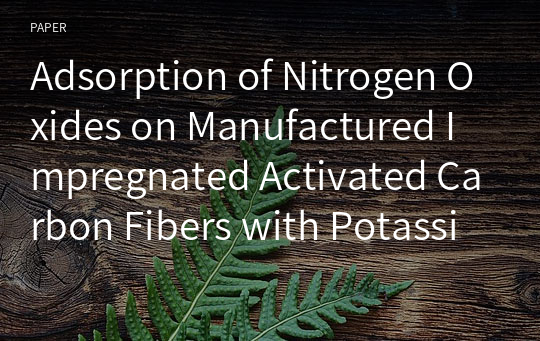 Adsorption of Nitrogen Oxides on Manufactured Impregnated Activated Carbon Fibers with Potassium Hydroxide