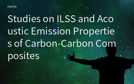 Studies on ILSS and Acoustic Emission Properties of Carbon-Carbon Composites