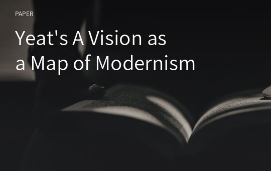 Yeat&#039;s A Vision as a Map of Modernism