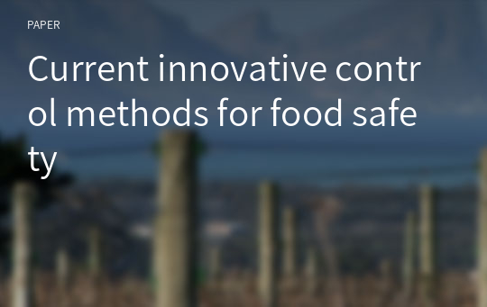 Current innovative control methods for food safety