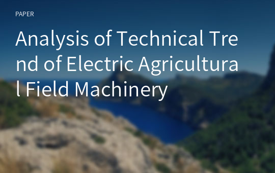Analysis of Technical Trend of Electric Agricultural Field Machinery