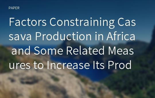 Factors Constraining Cassava Production in Africa and Some Related Measures to Increase Its Productivity