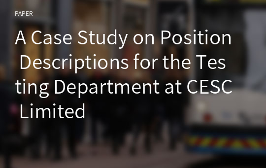 A Case Study on Position Descriptions for the Testing Department at CESC Limited