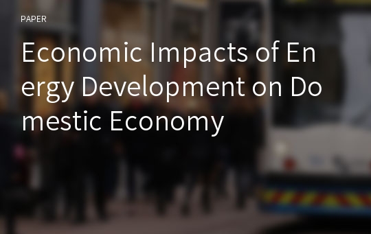 Economic Impacts of Energy Development on Domestic Economy