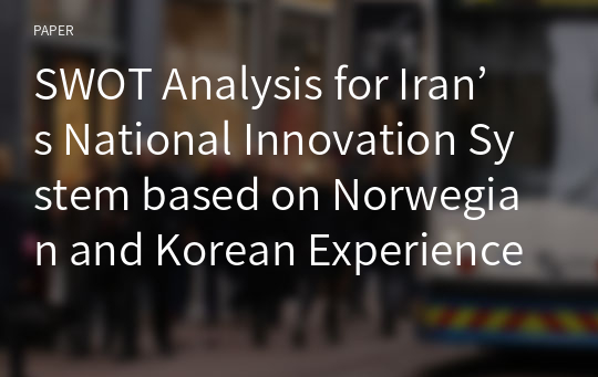 SWOT Analysis for Iran’s National Innovation System based on Norwegian and Korean Experiences