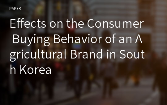 Effects on the Consumer Buying Behavior of an Agricultural Brand in South Korea