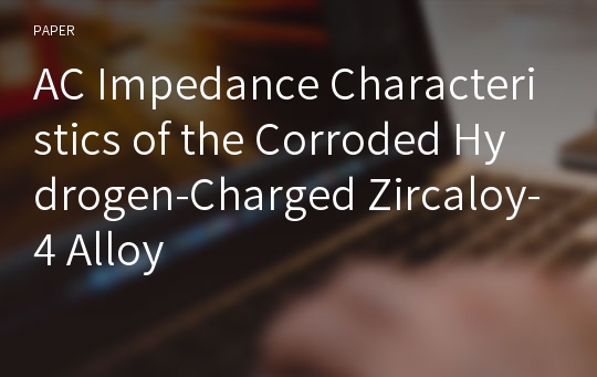 AC Impedance Characteristics of the Corroded Hydrogen-Charged Zircaloy-4 Alloy