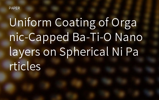 Uniform Coating of Organic-Capped Ba-Ti-O Nanolayers on Spherical Ni Particles