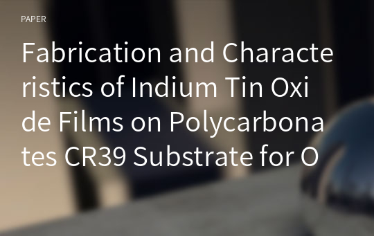 Fabrication and Characteristics of Indium Tin Oxide Films on Polycarbonates CR39 Substrate for OTFTs