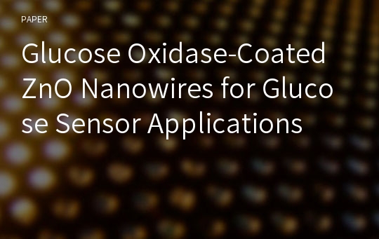 Glucose Oxidase-Coated ZnO Nanowires for Glucose Sensor Applications
