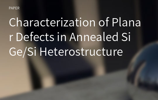 Characterization of Planar Defects in Annealed SiGe/Si Heterostructure