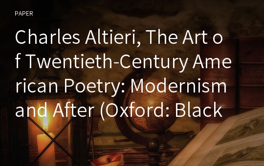 Charles Altieri, The Art of Twentieth-Century American Poetry: Modernism and After (Oxford: Blackwell Publishing, 2006. 245 pages.)