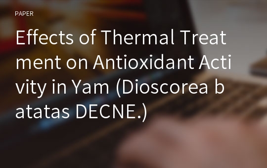 Effects of Thermal Treatment on Antioxidant Activity in Yam (Dioscorea batatas DECNE.)