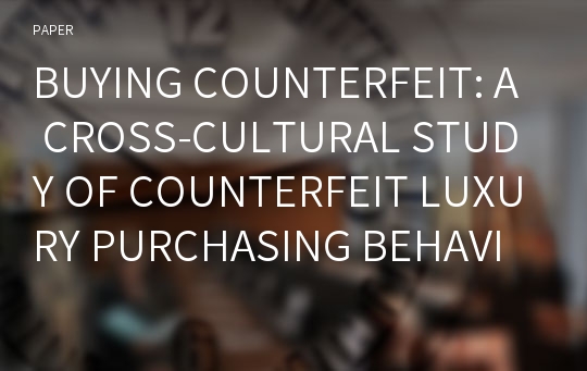 BUYING COUNTERFEIT: A CROSS-CULTURAL STUDY OF COUNTERFEIT LUXURY PURCHASING BEHAVIOUR