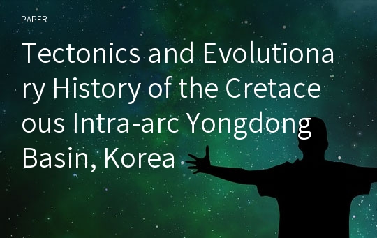 Tectonics and Evolutionary History of the Cretaceous Intra-arc Yongdong Basin, Korea