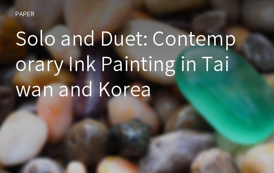 Solo and Duet: Contemporary Ink Painting in Taiwan and Korea