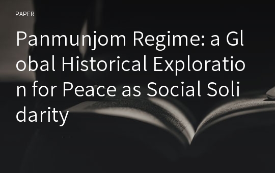 Panmunjom Regime: a Global Historical Exploration for Peace as Social Solidarity