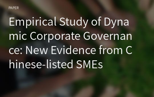 Empirical Study of Dynamic Corporate Governance: New Evidence from Chinese-listed SMEs