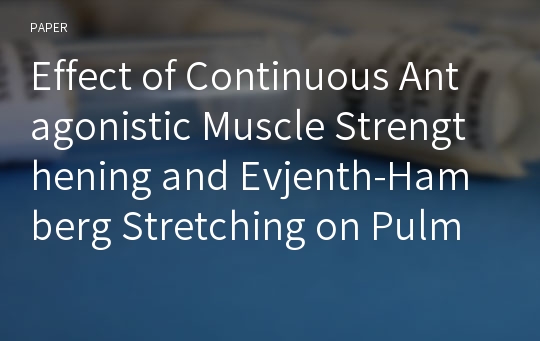 Effect of Continuous Antagonistic Muscle Strengthening and Evjenth-Hamberg Stretching on Pulmonary Function of Forward Head Posture Subjects