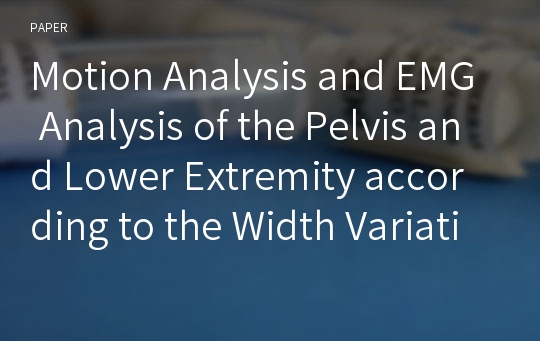 Motion Analysis and EMG Analysis of the Pelvis and Lower Extremity according to the Width Variation of the Base of Support