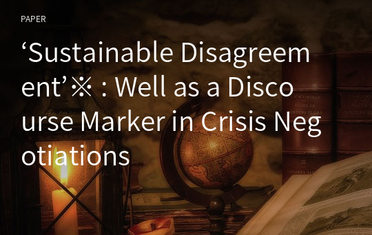 ‘Sustainable Disagreement’ : Well as a Discourse Marker in Crisis Negotiations