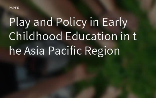 Play and Policy in Early Childhood Education in the Asia Pacific Region