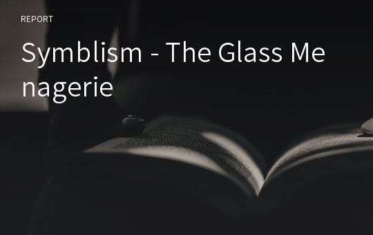Symblism - The Glass Menagerie
