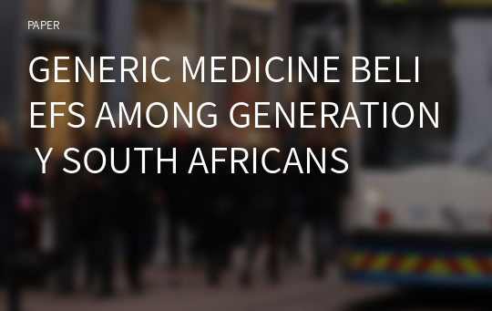 GENERIC MEDICINE BELIEFS AMONG GENERATION Y SOUTH AFRICANS