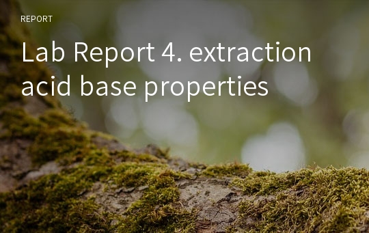 Lab Report 4. extraction acid base properties