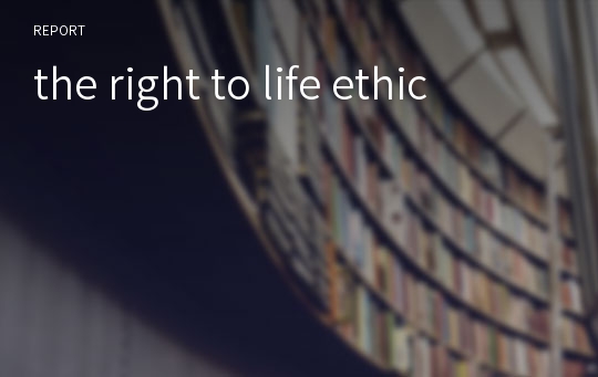 the right to life ethic