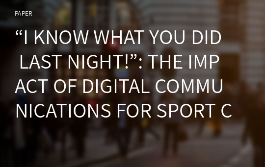 “I KNOW WHAT YOU DID LAST NIGHT!”: THE IMPACT OF DIGITAL COMMUNICATIONS FOR SPORT CELEBRITY TRANSGRESSIONS