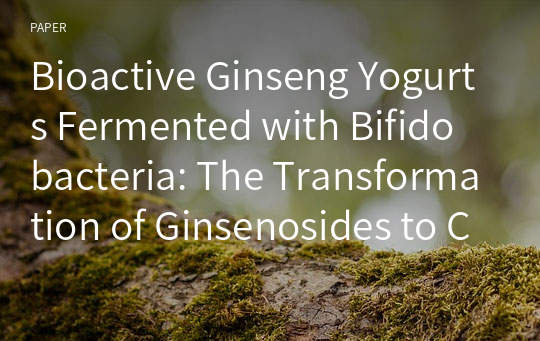 Bioactive Ginseng Yogurts Fermented with Bifidobacteria: The Transformation of Ginsenosides to Compound K