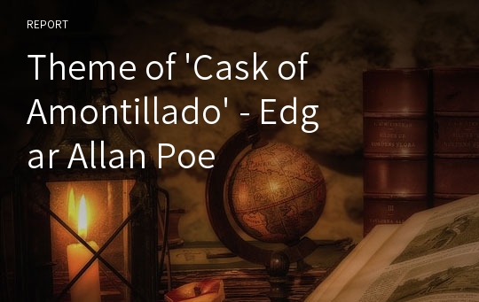 Theme of &#039;Cask of Amontillado&#039; - Edgar Allan Poe