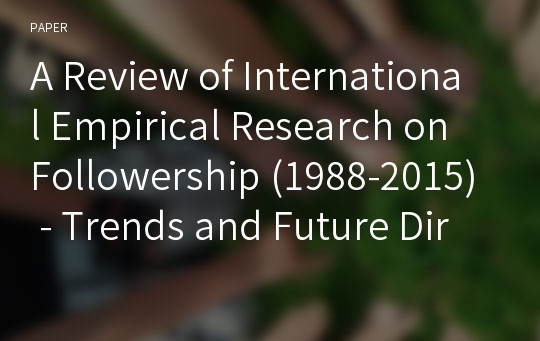 A Review of International Empirical Research on Followership (1988-2015) - Trends and Future Directions -