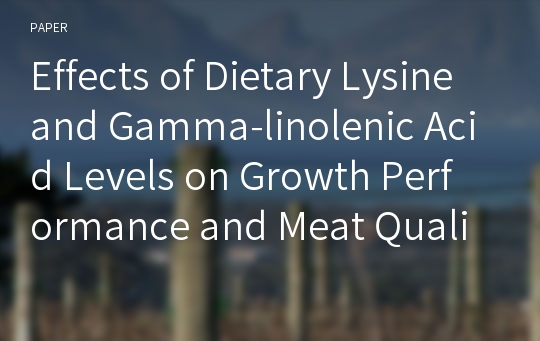 Effects of Dietary Lysine and Gamma-linolenic Acid Levels on Growth Performance and Meat Quality in Finishing Pigs