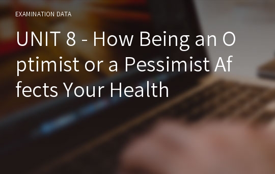 UNIT 8 - How Being an Optimist or a Pessimist Affects Your Health